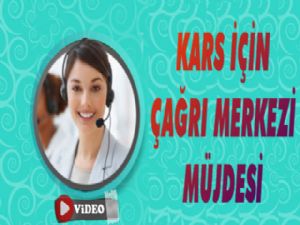 Kars'a 'Çağrı Merkezi' Kuruluyor