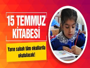 15 Temmuz kitabesi yarın tüm okullarda okutulacak!