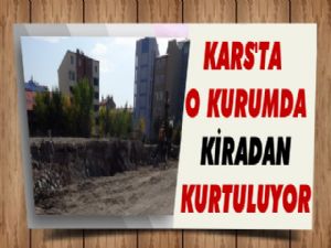 Kars'ta O Kurumda Artık Kiradan Kurtuluyor