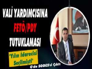 SODES Paralarını FETÖ'ye Aktaran Vali Yardımcısı Tutuklandı