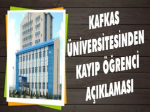 Kafkas Üniversitesi'nden Kayıp Öğrenci Açıklaması