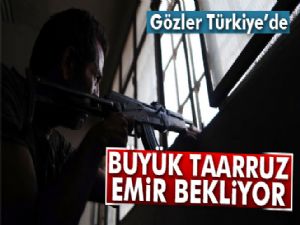 Büyük taarruz emir bekliyor