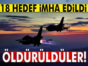 TSK açıkladı: 18 hedef imha edildi!