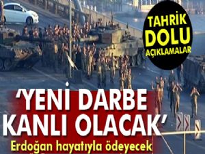 Yeni Darbe Kanlı Olacak ve Amaçları Erdoğanı Öldürmek