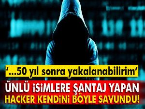 Şantaj yapan hacker kendini böyle savundu