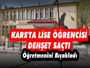 Kars'ta Lise Öğrencisi Okulda Dehşet Saçtı