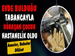 Kars'ta Tabanca ile Uğraşan Çocuk Hastanelik Oldu