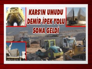 Kars'ın Umudu Demir İpek Yolu Projesi'nde Sona Gelindi