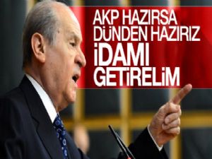 Bahçeli'den 'idam' çıkışı: AK Parti hazırsa...