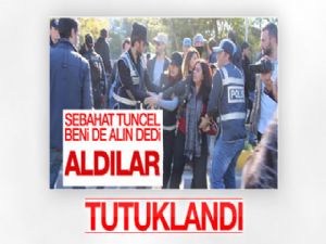 Sebahat Tuncel'de Tutuklandı