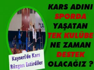 Kars'ın Tek Spor Kulübüne Ne Zaman Destek Olacağız