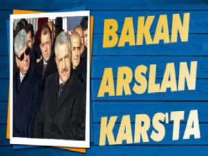 Bakan Arslan Kars'ta!