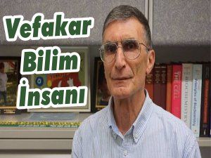Vefakar Türk Bilim İnsanı  ; Aziz SANCAR