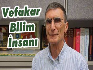 Vefakar Türk Bilim İnsanı  ; Aziz SANCAR