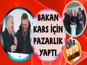 Bakan Arslan Kars İçin Pazarlık Yaptı