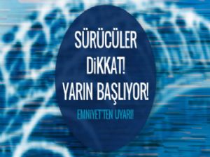 Sürücüler dikkat! Yarın başlıyor!