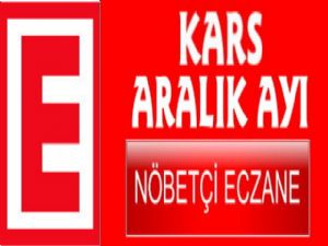 Kars Aralık Ayı Nöbetçi Eczane Listesi