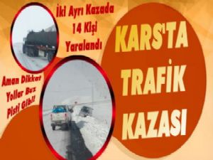 Kars'ta iki ayrı trafik kazası: 14 yaralı