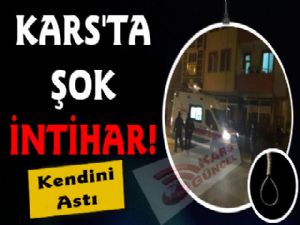 Şok. Şok! Kars'ta İntihar!