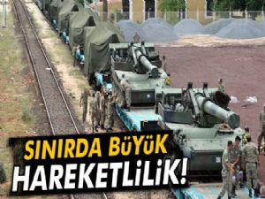 Sınırda büyük hareketlilik!