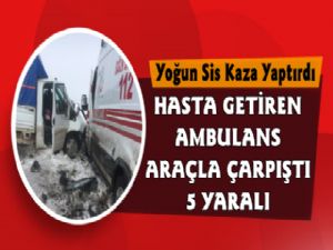 Hasta Getiren Ambulans Kamyonetle Çarpıştı, 5 Yaralı