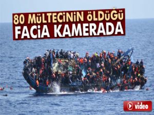 80 mültecinin öldüğü facia kamerada