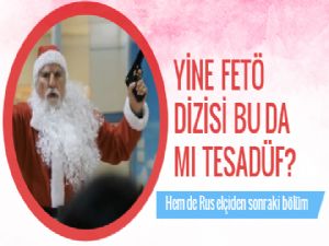 FETÖ dizisinde Noel Babalı saldırı!