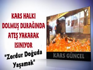 Kars'ta Dolmuş Duraklarında Ateşle Isınılıyor