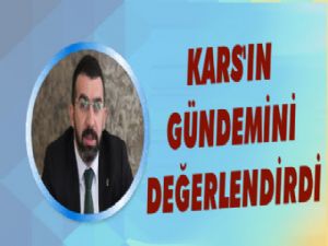 Başkan Çalkın Kars'ın Gündemini Değerlendirdi