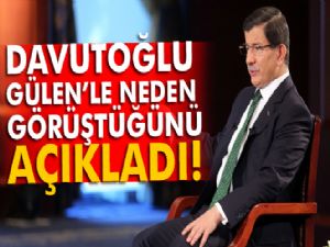 Davutoğlu, Gülen ile neden görüştüğünü açıkladı