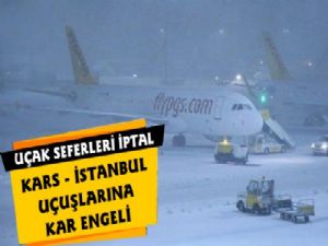  Kars-İstanbul uçak seferi iptal edildi!