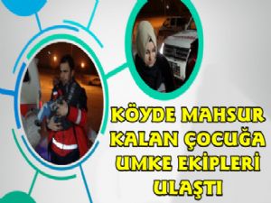 İki Gündür Mahsur Kalan Çocuğa UMKE Ulaştı