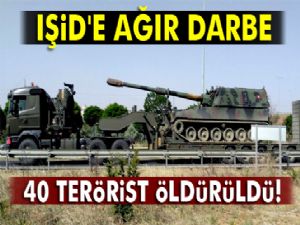 IŞİD'li 40 terörist öldürüldü