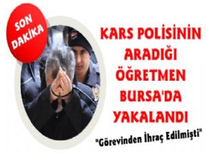 Kars'ta Aranan Fetö Üyesi Öğretmen Bursa'da Yakalandı