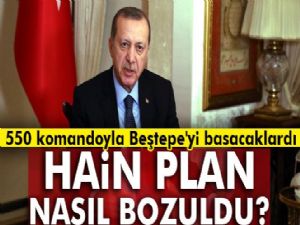 550 komandoyla Beştepe'yi basacaklarmış