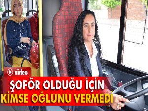 Şoför olduğu için kimse oğlunu vermedi