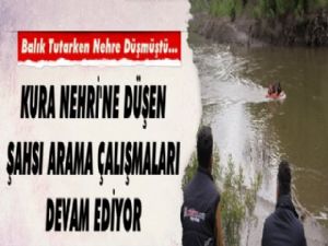 Kura Nehrine Düşen şahıs buluanamdı