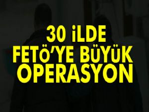 30 ilde FETÖ operasyonu: 102 Gözaltı