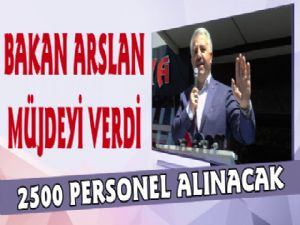 Bakan Ahmet Arslan'dan Müjde 2 bin 500 personel alınacak'