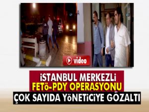 İstanbul merkezli FETÖ-PDY operasyonu