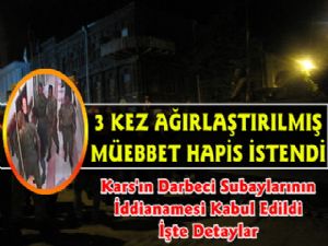 Kars'ın Darbeci Subaylarına İstenen Ceza Belli Oldu