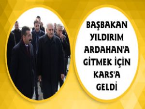 Başbakan Binali Yıldırım Ardahan'a Gitmek Üzere Kars'a Geliyor