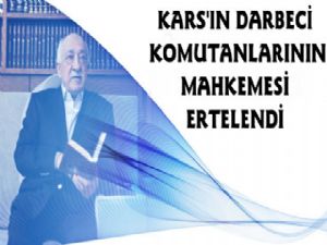 Kars'ta Darbe Duruşması Ertelendi