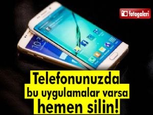 Telefonlardan bu uygulamaları silin