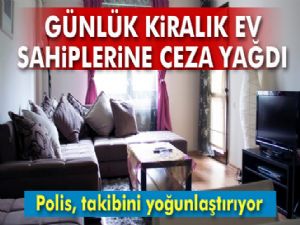 Günlük kiralık ev sahiplerine ceza yağdı