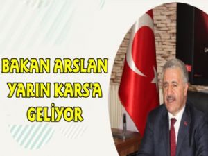 Bakan Arslan Cuma Günü Kars'a Geliyor