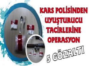 Kars'ta Uyuşturucu Operasyonu, 5 Gözaltı