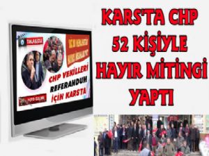 CHP Milletvekilleri Referandum için Kars'ta