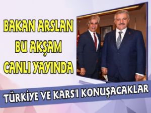 Bakan Arslan Kars'lı Gazetecinin Canlı Yayın Konuğu Olacak