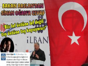 Bakan Arslan'dan Sinan Oğan'a Cevap; İşine Bak